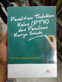 Penelitian Tindakan Kelas (PTK) dan Penulisan Karya Ilmiah