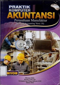 Praktik komputer akuntansi perusahaan manufaktur ( Myob Accounting Versi 18)