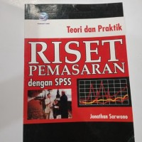 Teori dan Praktik Riset Pemasaran dengan SPSS