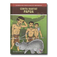 Kumpulan Cerita Rakyat : Cerita Rakyat Papua